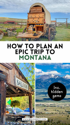 an old wooden wagon with mountains in the background and text overlay that reads how to plan an epic trip to montana