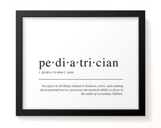 a framed poster with the words pe - diatrician in black and white on it