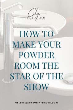 a bathroom sink with the words how to make your powder room the star of the show