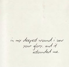 a handwritten note with the words in my deepest wound i saw your glory, and it was abandoned me