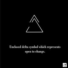 a black and white photo with the words, unlosed delta symbol which represents open to change