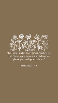 a brown background with white flowers and the words for those plans have for you, because they