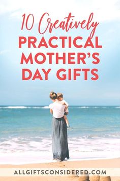 two women hugging on the beach with text overlay that reads 10 creatively practical mother's day gifts