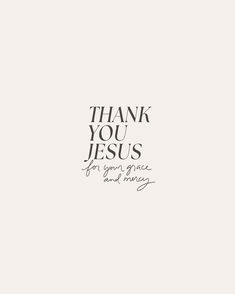 the words thank you jesus for your grace and giving are written in black on a white background