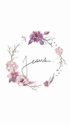 the word jesus is surrounded by watercolor flowers and leaves on a white background with a handwritten name