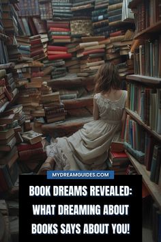 a woman sitting on the floor in front of bookshelves with text reading book dreams revealed what dreaming about books says about you