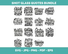 Shot Glass Svg, Tequila Svg, Glass Quotes, Drunk Friends, Drinking Svg, Glass Wrap Svg, Glass Png, Alcohol Quotes, Glass Wrap