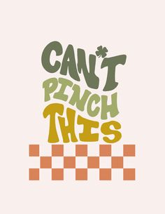 the words can't pinch this on a checkered tablecloth background with orange and green squares