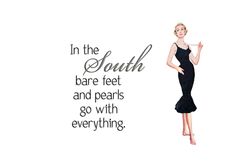 a woman in a black dress with the words in the south bare feet and pearls go with everything