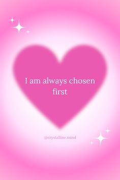 a pink heart with the words i am always chosen first