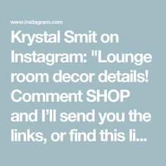 the words krystal smith on instagramm lounge room decor details comment shop and i'll send you the links, or find this