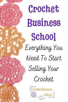 crochet business school everything you need to start selling your crochet projects