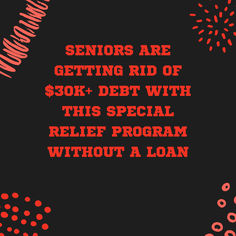 a black background with red text that says seniors are getting rid of $ 30k debt with this special relief program without a loan