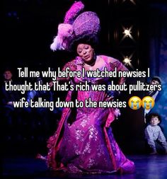 a woman in a purple dress on stage with the caption tell me why before i watched newsies i thought that that's rich was about pultizerers