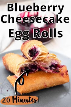 blueberry cheesecake egg rolls on a plate with text overlay reading 20 minutes