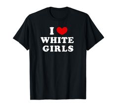 PRICES MAY VARY. Classic "I Love White Girls" design with vintage font Express your love with this design Lightweight, Classic fit, Double-needle sleeve and bottom hem Trendy Cotton Tops, Vintage Font, Tops Short Sleeve, Girls Shirt, Girls T Shirt, Vintage Fonts, Summer Tee, Crew Neck Tee, Cotton Tops