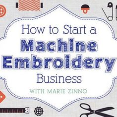 how to start a machine embroidery business with marie zinno, author of the book