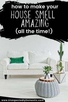 a white couch sitting in front of a wall with the words how to make your house smell amazing all the time