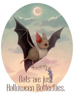 a bat flying through the air with its wings open and it says bats are just halloween butterflies