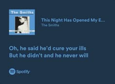 the smiths - this night has opened my e / ooh, he said he'd care your lils but he didn't and he never will