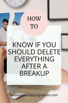 someone holding up a card with the words how to know if you should delete everything after a breakup