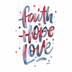 the words faith hope love are painted in red, white and blue ink with confetti sprinkles