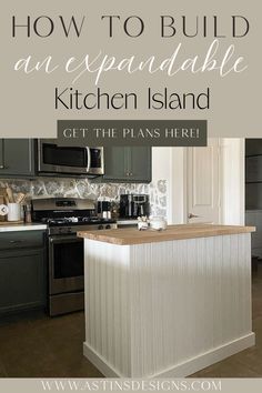 a kitchen island with the words how to build an expandable kitchen island get the plans here