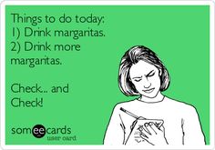 a woman looking at her cell phone with the text things to do today drink margaritas,