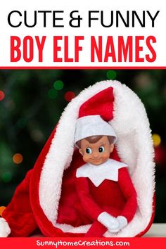 an elf doll sitting in front of a christmas tree with the text cute and funny boy elf names