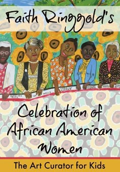 The Art Curator for Kids - Faith Ringgold's Celebration of African American Women, Art lesson and giveaway for Black History Month! Powerful Artwork, African American Art Women, Kids Faith, Discussion Questions, Art Lessons Elementary, Ringe Gold, Art Curator