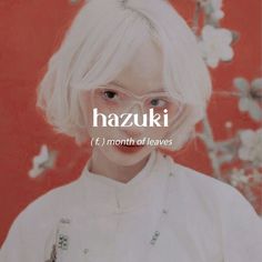 a girl with white hair and glasses has the words hazuki in front of her face