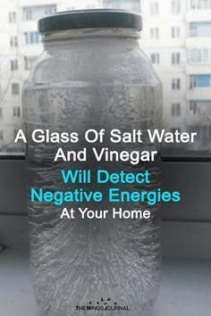 A glass of saltwater and vinegar will detect negative energy in your home. Here is how you can do it. This is surely worth a try! Negative Energy Cleanse, Energy Healing Spirituality, Removing Negative Energy, Energy Cleanse, Herbal Magic, New Energy, House Cleaning Tips, Useful Life Hacks, Household Hacks