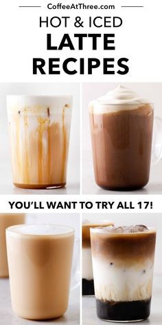 four different types of iced lattes with text overlay that reads, hot & iced latte recipes you'll want to try all 17