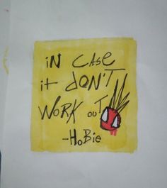 a piece of paper with writing on it that says in case it don't work do hobie