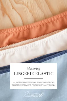 Mastering Lingerie Elastic  |  Seamwork Magazine Lingerie Sewing, Lingerie Patterns, Lingerie Design, Bra Making, Sewing Elastic, Fashion Design Inspiration, Sewing Lingerie, Sewing Tips And Tricks, Sewing Lessons