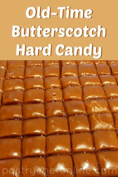 old - time butterscotch hard candy recipe with text overlay that reads, old - time butterscotch hard candy