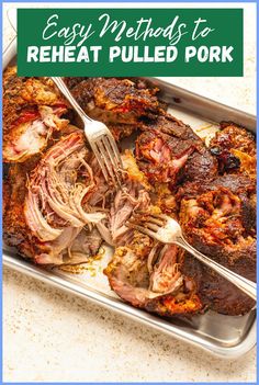 a tray filled with cooked meat next to a fork and some text overlay that reads easy method to reheat pulled pork