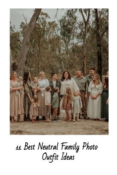 a group of people standing next to each other in front of trees with the words best neutral family photo outfit ideas