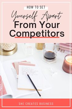 a desk with the title how to set yourself apart from your competitors she creates business