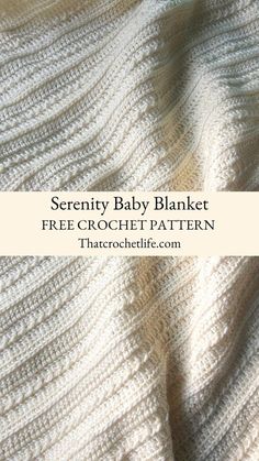 a white blanket with the text serenity baby blanket free crochet pattern on it