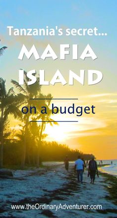 people walking on the beach at sunset with text overlay that reads, tamanna's secret mafia island on a budget