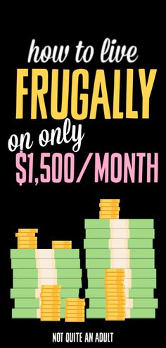 how to live frugally on only $ 1, 500 / month not quite an adult