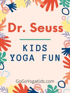 the words dr seuss kids yoga fun are surrounded by colorful flowers and hands on a pink background