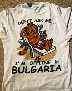 Garfield Cartoon Don   t Ask Me I   m Offline In Bulgaria T Shirt Outfit Easy 30 day return policy Garfield Cartoon, Silly Clothes, Personalized T Shirt, Silly Shirt, T Shirt Outfit, Weird Shirts, Shirt Quilt, Tshirt Outfits, Outfit Idea