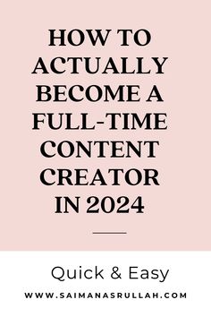 the text reads how to actually become a full - time content creator in 2024