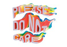 the words please don't care are multicolored