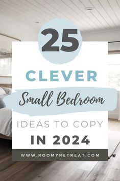 a bedroom with white walls and wood floors, the words 25 clever small bedroom ideas to copy in