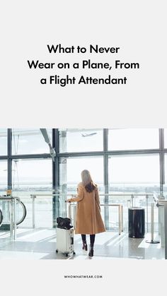 a woman walking through an airport with her luggage and the words what to never wear on a plane, from a flight attendant