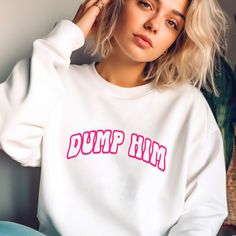 Funny pink and white retro dump him sweatshirt for women.  Great shirt for a recent breakup or divorce, or general humorous relationship advice for girls.  Customize it by changing the colors. White Sweatshirt With Funny Print, White Long Sleeve Sweatshirt With Funny Text, Funny White Sweatshirt With Text Print, Funny White Sweatshirt For Streetwear, Dump Him, Sweatshirt For Women, White Sweatshirt, Hat Crafts, Gaming Wall Art