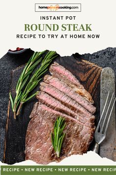 a steak on a cutting board with rosemary garnish next to it and the words instant pot round steak recipe to try at home now